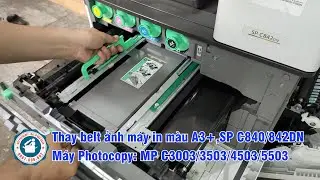 Cách thay belt ảnh Máy in A3+ Ricoh SP C840/842DN và MP C3003/3503 4503/5503