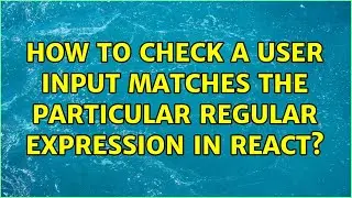How to check a user input matches the particular regular expression in react? (2 Solutions!!)