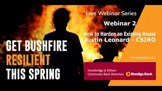 Get Bushfire Resilient This Spring Webinar 2 - How to Harden an Existing House