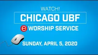 Entire Main Sunday Worship Service (4/5/2020) / Chicago UBF