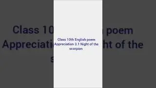 Class 10th English poem Appreciation 3.1 Night of the scorpion