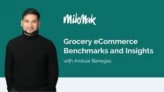 [MikMak] Grocery eCommerce Benchmarks and Insights - Retailer Mix ft. Anduar Banegas