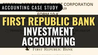 GAAP Case Study: First Republic Bank&rsquo;s 10K (2023 Bank Failure)