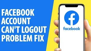 How to Fix Facebook Account Can't Logout Problem (2026)