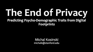 Professor Michal Kosinski - The End of Privacy - 6.5.25