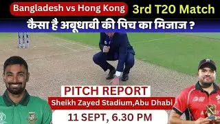 BAN vs HK Asia Cup 3rd Match Pitch  / Sheikh Zayed Stadium Abu Dhabi Pitch Report / Abu Dhabi Pitch