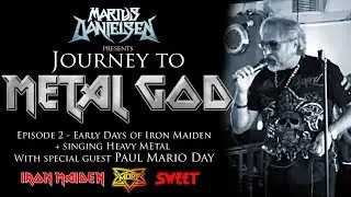 Journey To Metal God - Episode 2 - Paul Mario Day (Original Iron Maiden Vocalist)