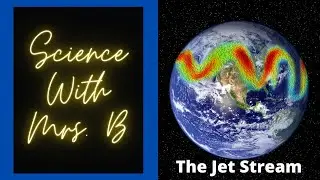 Science With Mrs. B - The Jet Stream - 5.E.1.3