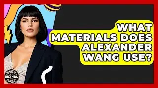 What Materials Does Alexander Wang Use? - Designer Brands Spotlight
