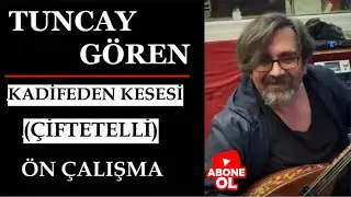 Tuncay Gören - Kadifeden Kesesi (Çifte Telli)