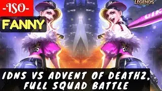 IDNS vs Advent Of Deathz, Full Squad Battle [ISO Fanny] | -ISO- Fanny Gameplay #12 Mobile Legends