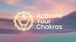 How to Activate Your Chakras | A Gentle Soul Talk