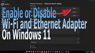 Windows 11 - Enable or disable Wi-Fi and Ethernet network adapters.