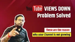 Views Down Problem | These are the reason why your channel is not growing | Learning shots