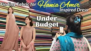 Designer Dress Hania Amir Recreate || Hunt for a Fabric in local market || PART 1