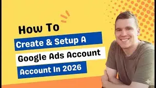 Как создать аккаунт Google Ads в 2026 году | Пошаговое руководство для начинающих