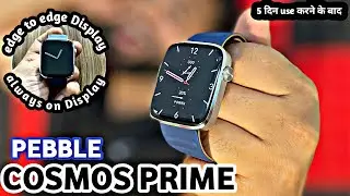 pebble Cosmos Prime Bluetooth calling smartwatch unboxing & review ||*BEZEL LESS DISPLAY*under ₹4000