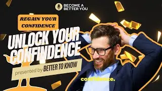 A Man's Guide To Unlock Your Confidence