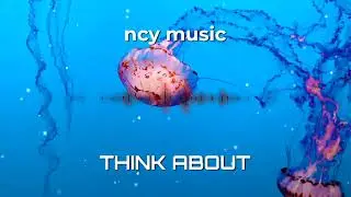 ncy music &bull; think about - yanvince [ncs release]