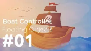 #01 - Make a Boat Controller in Unity