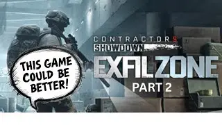 Contractors Showdown: Exfilzone | This Game Could Be Better! &ndash; Part 2