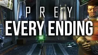 PREY EVERY ENDING - ALL ENDINGS POSSIBLE