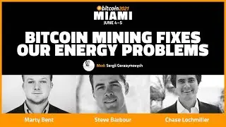 Bitcoin 2021: Bitcoin Mining Fixes Our Energy Problems