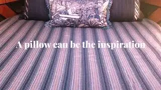 Pillows can be the inspiration