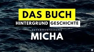 Bibel Zusammenfassung: Der Prophet Micha | Aufbau & Zeitform | Geschichtlicher Hintergrund