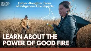 Learn About the Power of Good Fire with a Father-Daughter Team of Indigenous Fire Experts