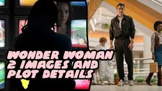 Wonder Woman 2 New Images And Steve Trevor Return Explained Plus Villains Confirmed