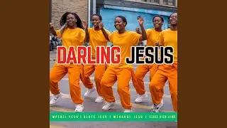 Mpenzi Yesu | Darling Jesus | Olufẹ́ Jesu | Mthandi Jesu | Jésus bien-aimé