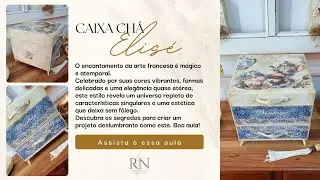 Caixa de Ch&aacute; Elis&eacute; - Aprenda as t&eacute;cnicas dessa pe&ccedil;a apaixonante!