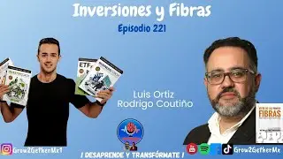221 Inversiones y Fibras || Luis Ortiz y Rodrigo Coutiño