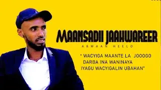 DAAWO ABWAAN HEELO IYO MAANSO CUSUB JAAHWAREER