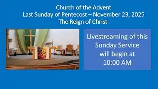 A Livestreamed  Sunday Service from Church of the Advent, Colwood BC - November 23, 2025 at 10:00 AM