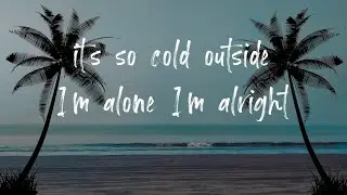 it&rsquo;s so cold outside | I&rsquo;m alone I&rsquo;m alright | English song
