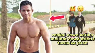 Reaksi cewe ketika melihat cowo atletis turun ke jalan (part2)