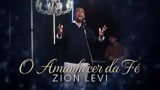 Zion Levi - O Amanhecer da F&eacute;