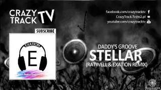 Daddy's Groove - Stellar (Ratwell & Exation Remix)