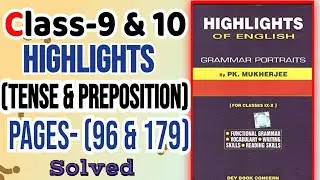 Class- 9 &10 Highlights (P.K Mukherjee) (Tense & Preposition) Pages-( 96 & 179) Solved || 2026 ||