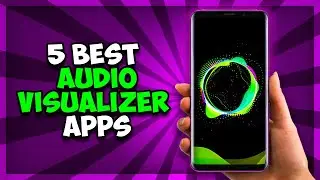Top 5 Best Audio Visualizer Apps For Android 2021