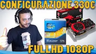 Giocare in 1080p con 330&euro;! Configurazione hardware usato