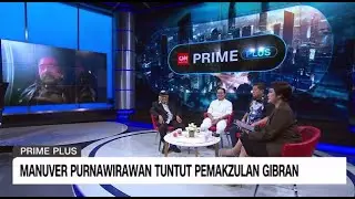 Manuver Purnawirawan Tuntut Pemakzulan Gibran | Prime Plus