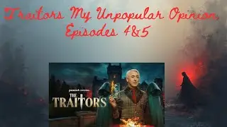 Traitors S4 E 4&5 Live Rant and Review with the Crew