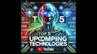 Top 5 Up-Coming Technology