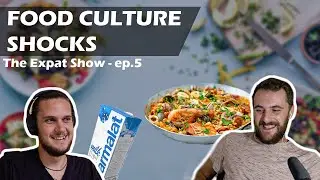 Food Culture Shocks | The Expat Show - Ep. 5
