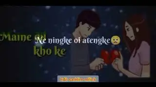 karbi status nang number ta delete populo 😭😭💔edit sarklim milick   karbi india boys