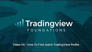 Video 05 How To Find Josh&rsquo;s TradingView Profile