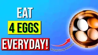 What Happens To Your Body If You Eat 4 Eggs Everyday!